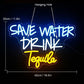 Save Water Drink Tequila Neon Sign (16x24 inches)