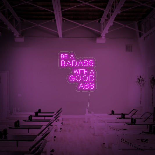 "Be A Bad Ass With A Good Ass" Gym Neon Sign – Motivational LED Wall Art - LED Neon Sign