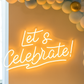 Let's Celebrate Neon Sign (Warm White)