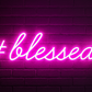 Blessed Neon Sign (8x18 inches) (Pink)