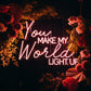 🌹 You Make My World Light Up Neon Sign