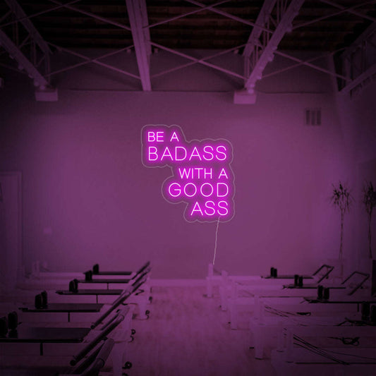 "Be A Bad Ass With A Good Ass" Gym Neon Sign – Motivational LED Wall Art - LED Neon Sign