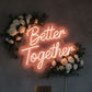 “Better Together” LED Neon Sign – Romantic Wall Decor for Weddings & Home Neonsignsindia