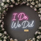 “I Do, We Did” Neon Sign – Wedding Celebration LED Wall Decor | Neon Signs India — Image 1