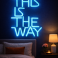 This is The Way (11 * 13.3in) Neonsignsindia