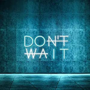 Don't Wait LED Sign (11X18 INCH)