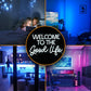 Welcome To The Good Life Neon Sign 16.5’’X11’’