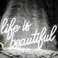 Life is Beautiful Neon Signs 13x15 inches