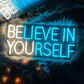 Believe in Yourself Neon Sign 17x9 - Neonsignsindia