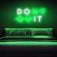 Don't Quit Neon Sign/Lights (11 x 18 inches) Neon LED Light, Decorative Light for Room, Glass Tube Lights Sign for Bedroom, Party and Bar - Neonsignsindia