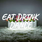 Eat Drink Dance Neon Sign (17x12Inch) | Neon Signs India — Image 1