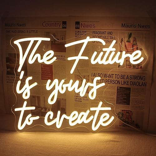 The Future is Yours to Create Neon Sign 12x17 inches Neonsignsindia