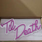 Till Death Neon Sign Neonsignsindia