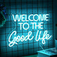 Welcome To The Good Life. 12x18 inches Neonsignsindia