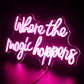Where The Magic Happens Neon Sign (17x12 Inch) Neonsignsindia