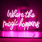 Where The Magic Happens Neon Sign (17x12 Inch) Neonsignsindia