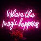 Where The Magic Happens Neon Sign (17x12 Inch) Neonsignsindia